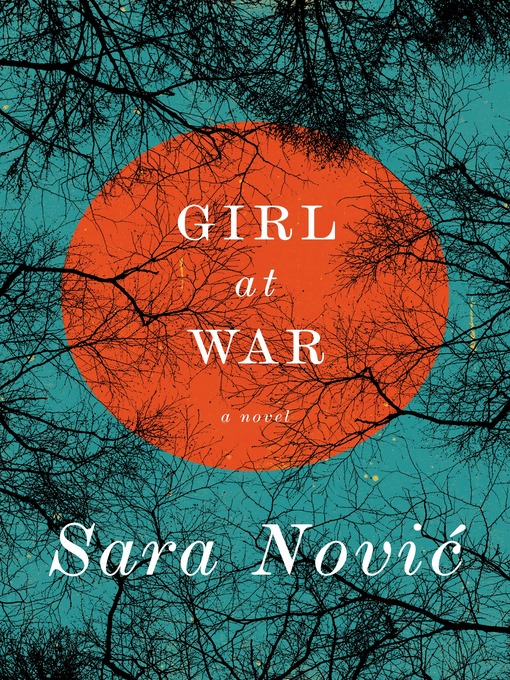 Détails du titre pour Girl at War par Sara Novic - Disponible